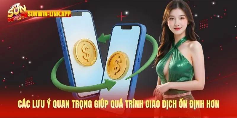 Các lưu ý quan trọng giúp quá trình giao dịch ổn định hơn