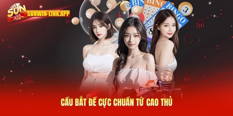 Cầu bắt đề cực chuẩn từ cao thủ