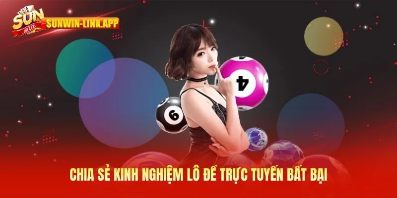 Chia sẻ kinh nghiệm lô đề trực tuyến SUNWIN bất bại