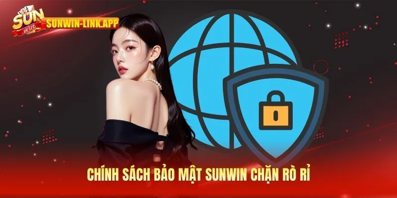 Chính sách bảo mật SUNWIN chặn rò rỉ