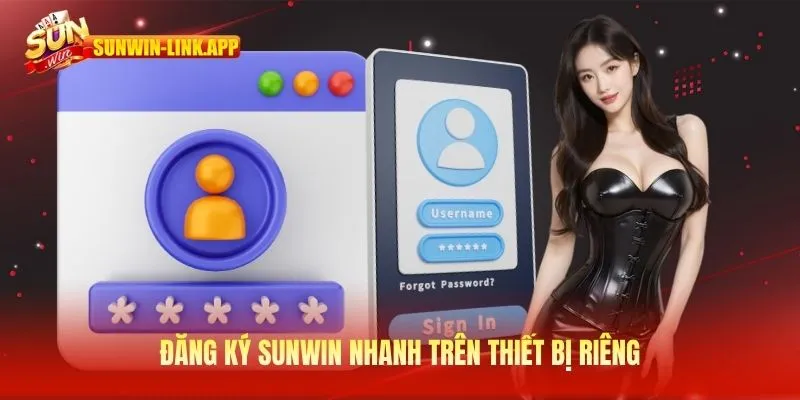 Đăng ký SUNWIN nhanh trên thiết bị riêng