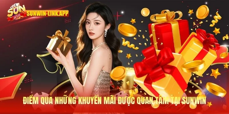 Điểm qua những khuyến mãi được quan tâm tại SUNWIN