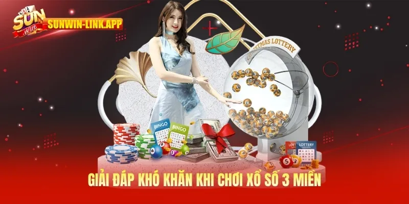 Giải đáp khó khăn khi chơi xổ số 3 miền