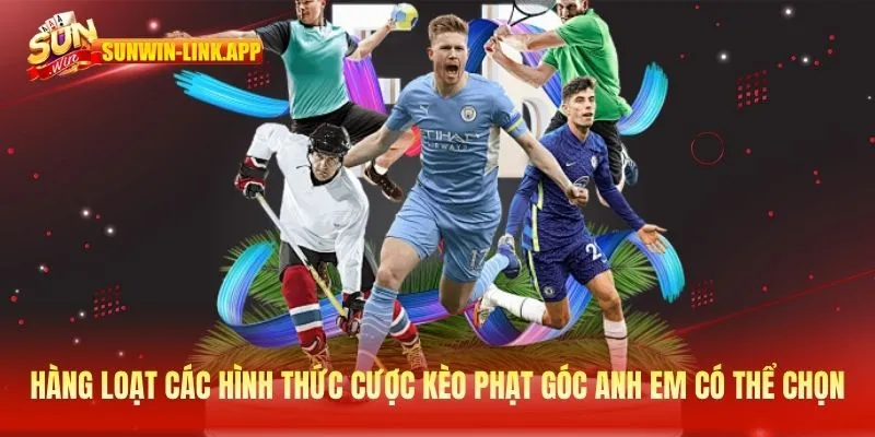Hàng loạt các hình thức cược kèo phạt góc anh em có thể chọn