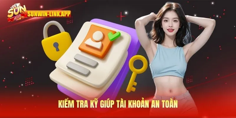 Kiểm tra kỹ giúp tài khoản an toàn