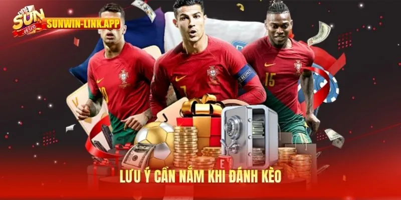 Lưu ý cần nắm khi đánh kèo
