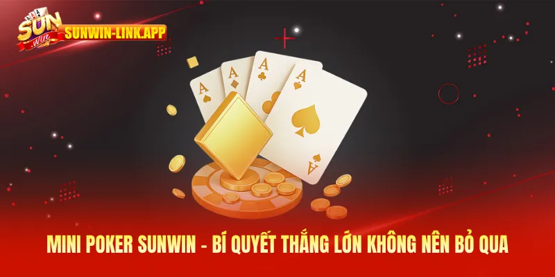 Mini Poker SUNWIN - Bí quyết thắng lớn không nên bỏ qua