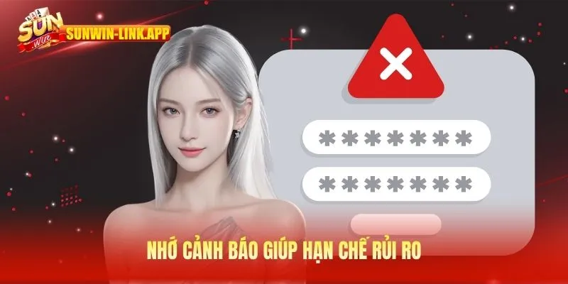 Nhớ cảnh báo giúp hạn chế rủi ro