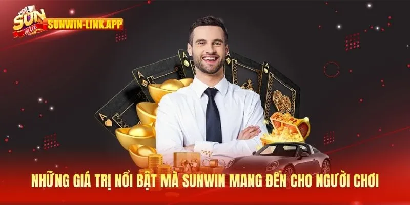 Những giá trị nổi bật mà Sunwin mang đến cho người chơi