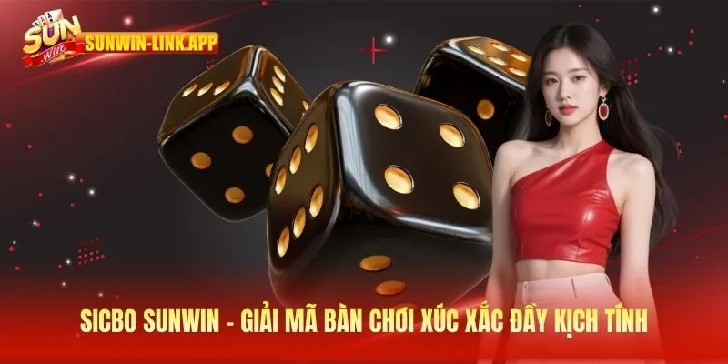 Sicbo SUNWIN - Giải mã bàn chơi xúc xắc đầy kịch tính