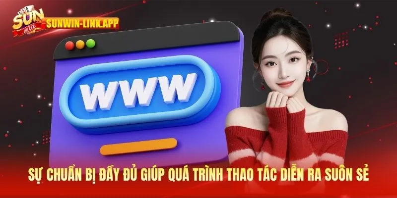 Sự chuẩn bị đầy đủ giúp quá trình thao tác diễn ra suôn sẻ