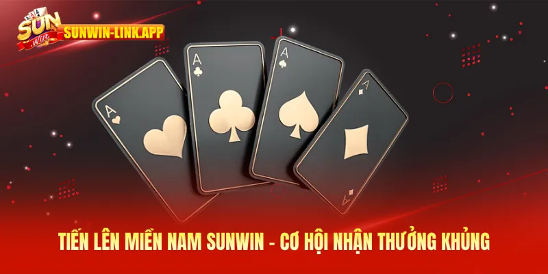 Tiến lên Miền Nam - Cơ hội nhận thưởng khủng